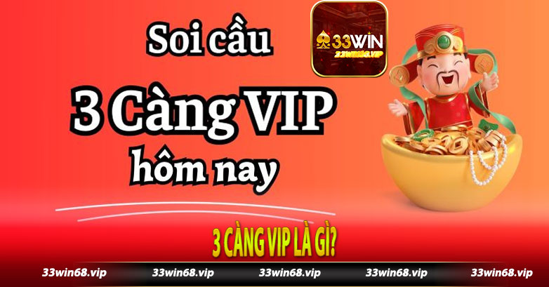 3 càng Vip là gì?