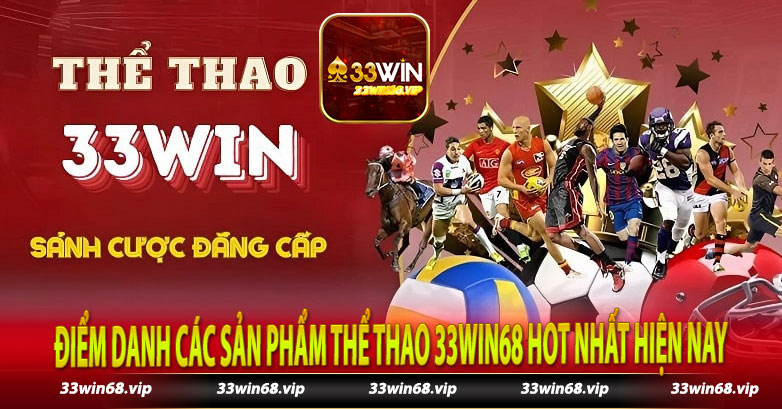 Điểm danh các sản phẩm thể thao 33win68 hot nhất hiện nay