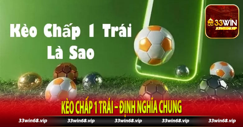 Kèo chấp 1 trái – định nghĩa chung