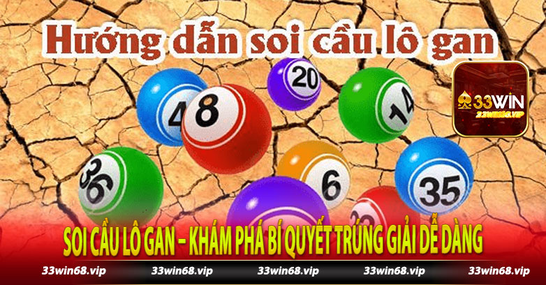 Soi Cầu Lô Gan – Khám Phá Bí Quyết Trúng Giải Dễ Dàng