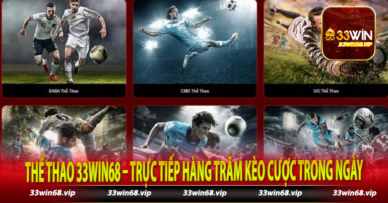 Thể Thao 33win68 – Trực Tiếp Hàng Trăm Kèo Cược Trong Ngày