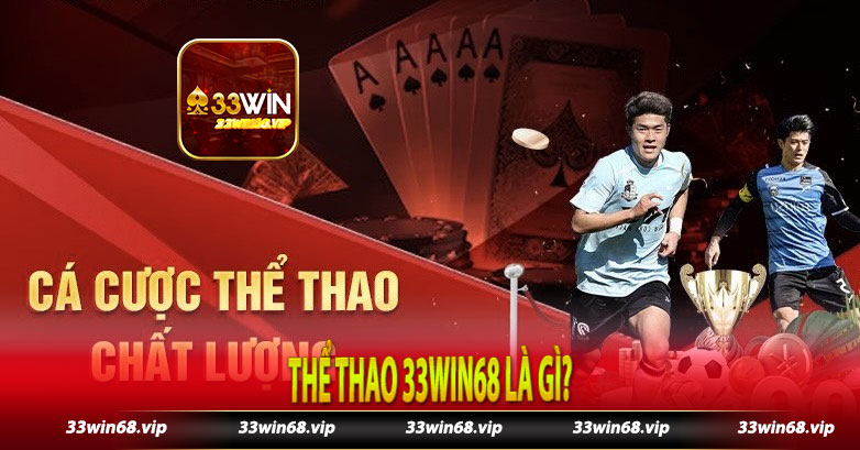 Thể thao 33win68 là gì?